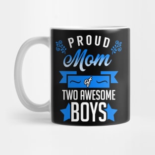 Proud Mom of Two Awesome Boys Mug